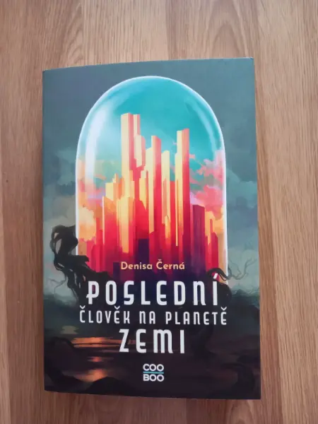 Poslední člověk na planetě Zemi - Denisa Černá